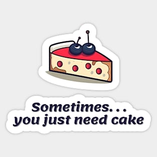 Sometimes you just need cake - minimal Sticker